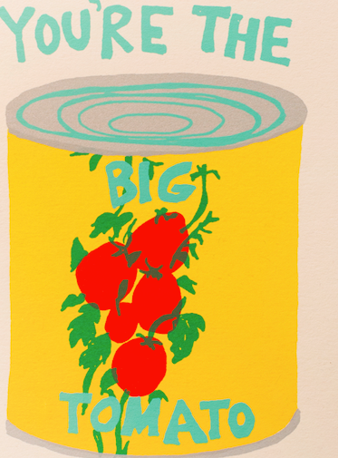 YOU'RE THE BIG TOMATO GREETING CARD